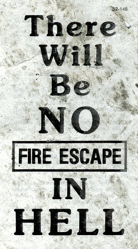 There Is No Fire Escape in Hell